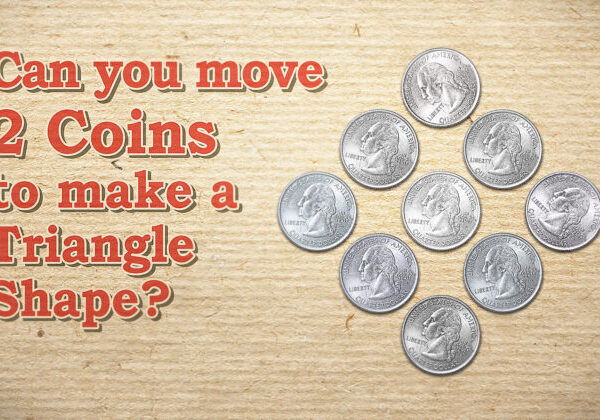 Can You Move 2 Coins to Make a Triangle Shape? (There Are 2 Answers; Can You Get Both?)