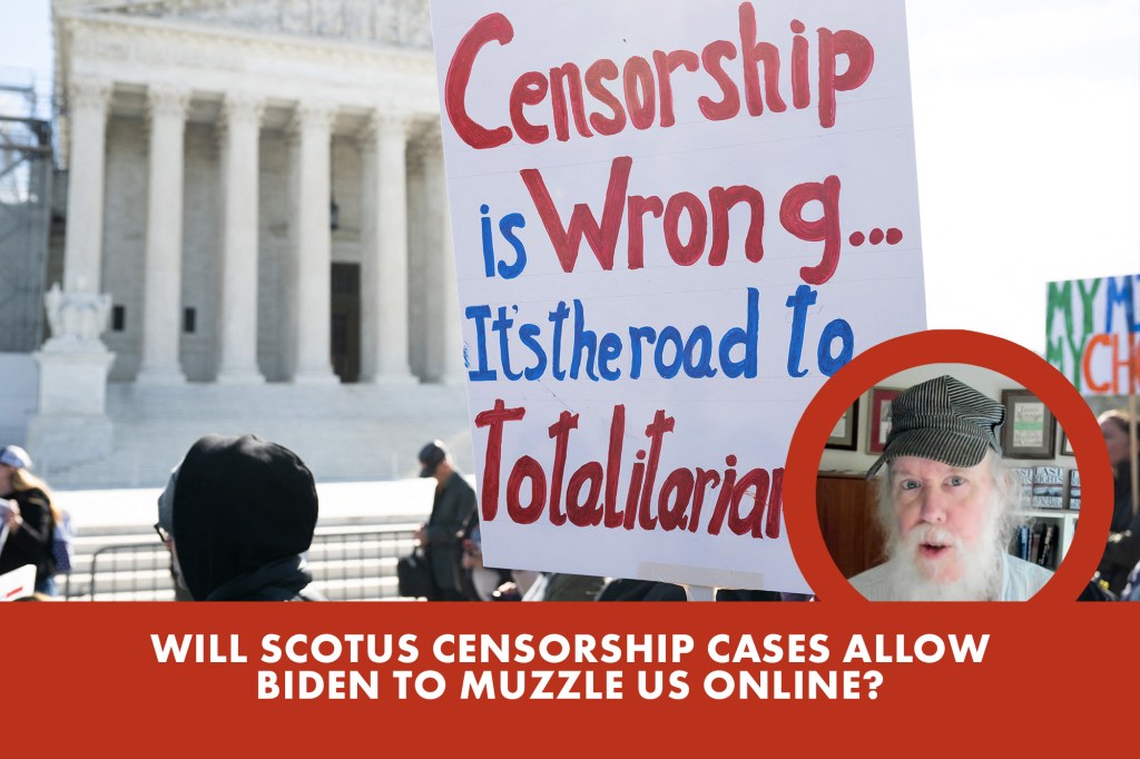 Will SCOTUS censorship case allow Biden to muzzle us online? | Reporter Replay (Video)